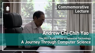 【Kyoto Prize Commemorative Lecture】Andrew Chi-Chih Yao “A Journey Through Computer Science”