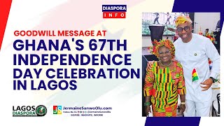 Goodwill Message At Ghana's 67th Independence Day Celebration In Lagos