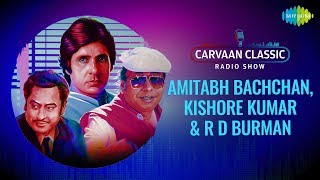 Carvaan Classic Radio Show | Amitabh Bachchan | Kishore Kumar | Kalyanji - Anandji