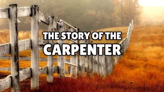 The Story Of the Carpenter - An Inspirational Story