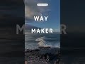 way maker christianmusic worship jesus shorts waymaker christiansongs