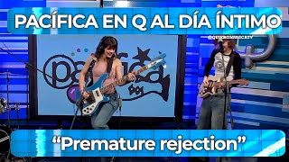 🎸PACÍFICA🎙️ PREMATURE REJECTION 🎸en vivo 🎙️#QALDÍAÍNTIMO