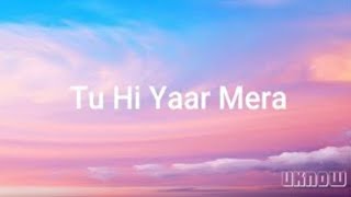 Tu Hi Yaar Mera (Lyrics) Neha Kakar | Arjit Singh | Rochak |