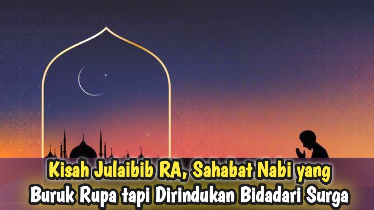 Kisah Julaibib RA, Sahabat Nabi Yang Buruk Rupa Tapi Dirindukan ...