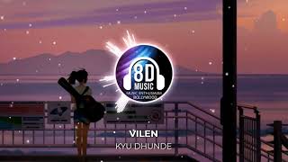 KYU DHUNDE (8D AUDIO) | VILEN | MUSIC ENTHUSIASM BOLLYWOOD