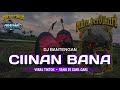 DJ BANTENGAN CIINAN BANA PUTRA BERDIKARI | VIRAL TIKTOK YANG DI CARI - CARI | STYLE GEYENG BANGET