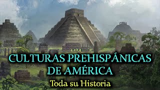 Historia de CULTURAS PREHISPÁNICAS de AMÉRICA (o América Precolombina) (Documental historia América)