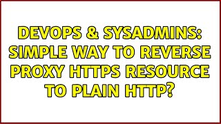 DevOps & SysAdmins: simple way to reverse proxy https resource to plain http?