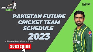 Pakistan Cricket Team Schedule 2023/Pakistan Future Schedule