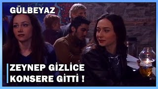 Zeynep Gizlice Konsere Gitti! - Gülbeyaz 5.Bölüm