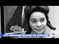 reflecting on a century since the ratification of the 19th amendment nbc news now