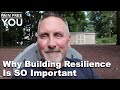 Why Building Resilience is SO Important