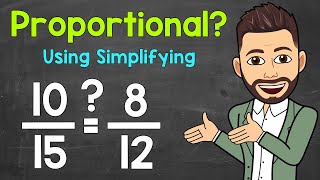 How to Determine if Two Ratios Form a Proportion Using Simplifying | Math with Mr. J