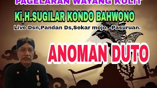 KI,H.SUGILAR LIVE STREMING- LAKON .ANOMAN DUTO.  ,DSN,PANDAN DS,SEKARMOJO- PASURUAN.