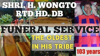 H. Wongto Chang 103 years old | The oldest among his people | Funeral Program | Imlitemjen Chang