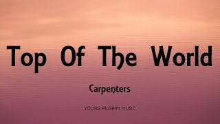 Carpenters - Top Of The World (Lyrics)