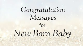 Congratulations wishes for newborn baby. Newborn baby wishes. Congratulations messages for newborn