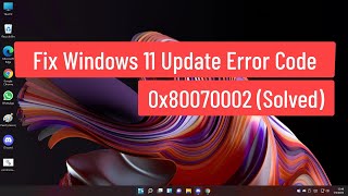 Fix Windows 11 Update Error Code 0x80070002 (Solved)