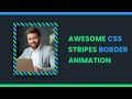 Awesome CSS Stripes Border Animation | CSS Border Animation | #DeveloperHub