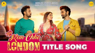 Hey Kem Chho London | Title Song | Gujarati Movie | Mangoo Studios | Mitra | Leena | Manas