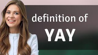 Yay • what is YAY definition