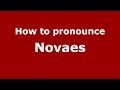 How to pronounce Novaes (Brazilian Portuguese/Brazil)  - PronounceNames.com