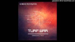 Goblins from Mars - Turf War (Original Mix) [FREE DOWNLOAD]