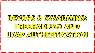 DevOps & SysAdmins: FreeRADIUS2 and LDAP Authentication (2 Solutions!!)