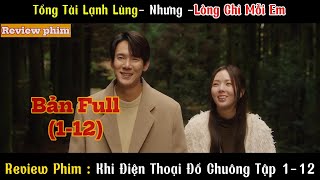 Review Phim: Tổng Tài Bị Vợ Câm Gọi Điện Thoại Đe Dọa  | Phim Khi Điện Thoại Đổ Chuông Full 12 tập