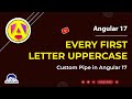 Every First letter Uppercase custom pipe in Angular 17 | angular 17 tutorial #angular #angular17