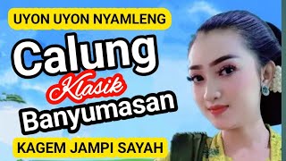 UYON UYON GAYENG CALUNG KLASIK BANYUMASAN KAGEM JAMPI SAYAH.