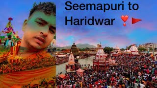 Seemapuri to haridwar ❣️🚩🙏