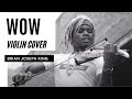 WOW - Post Malone (Violin Cover) - Brian King Joseph