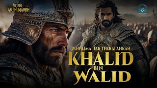 The Story of Khalid bin Walid, the Undefeated Warlord