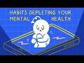 6 Habits That Are Depleting Your Mental Health