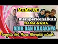 MUMPUNI MEMPERKENALKAN NAMA-NAMA KAKAK ADIKNYA...TERNYATA ARTI NAMA MUMPUNI ADALAH......???