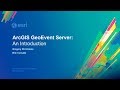 ArcGIS GeoEvent Server: An Introduction