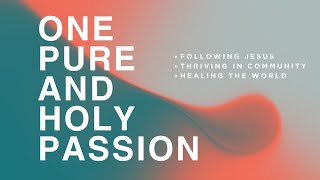 One Pure and Holy Passion Part 3 112424