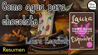 Resumen de: Como agua para chocolate de Laura Esquivel | Comentario literario