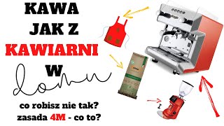 Kawa jak w kawiarni w warunkach domowych | Czym jest zasada 4M?