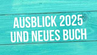 Ausblick 2025 und neues Buch