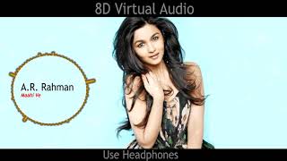 A.R. Rahman - Maahi Ve (8D Virtual Audio) |Use Headphones| (Highway)