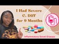 My Experience with Severe C. Difficile Infection| Inflammatory Bowel Disease| Crohn's Disease