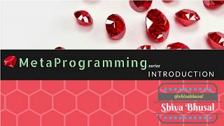 Ruby Metaprogramming Series : Introduction