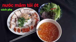 cách pha nước mắm tỏi ớt ăn bánh hỏi.bún heo quay