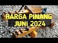 Harga pinang Juni 2024