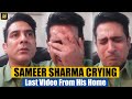 Sameer Sharma CRIES INCONSOLABLY In His Last Video