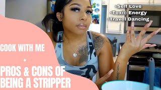 COOK W/ ME: PROS & CONS OF BEING A STRIPPER+ RANTING