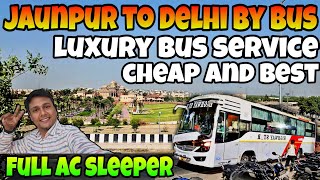 Jaunpur to delhi by bus || Bus journey || Ticket price || Complete details