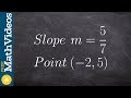 Using point slope form find the equation of a line given the slope and a point